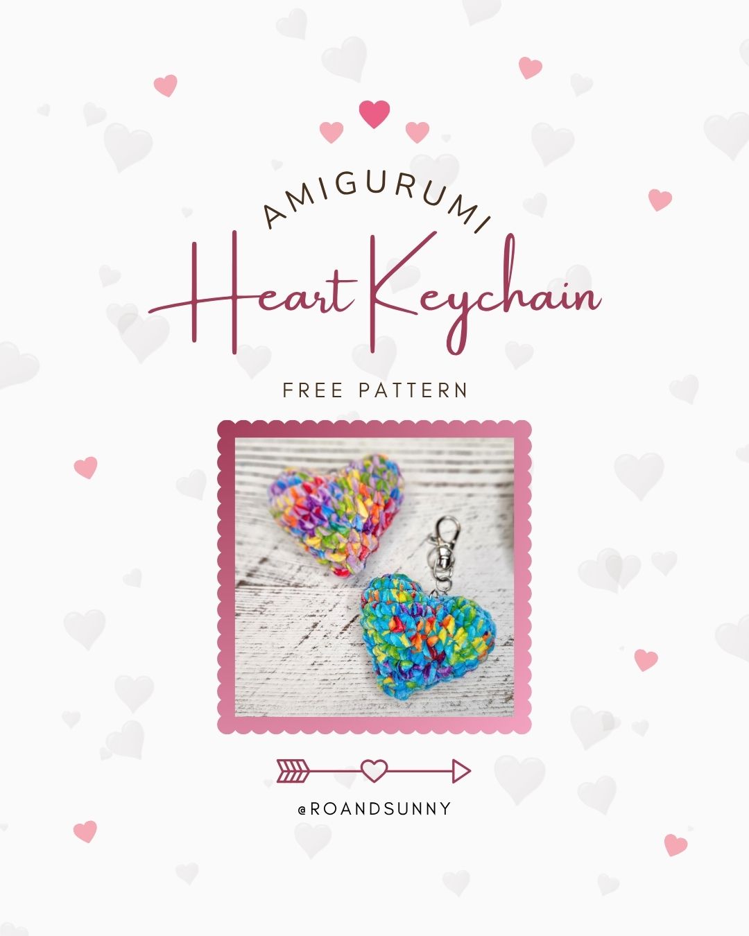 Colorful heart-shaped keychain with text 'Amigurumi Heart Keychain Free Pattern' by RoandSunny on a white background with pink hearts.
